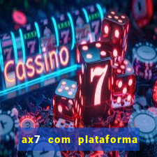 ax7 com plataforma de jogos